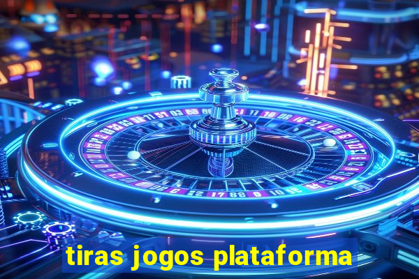 tiras jogos plataforma